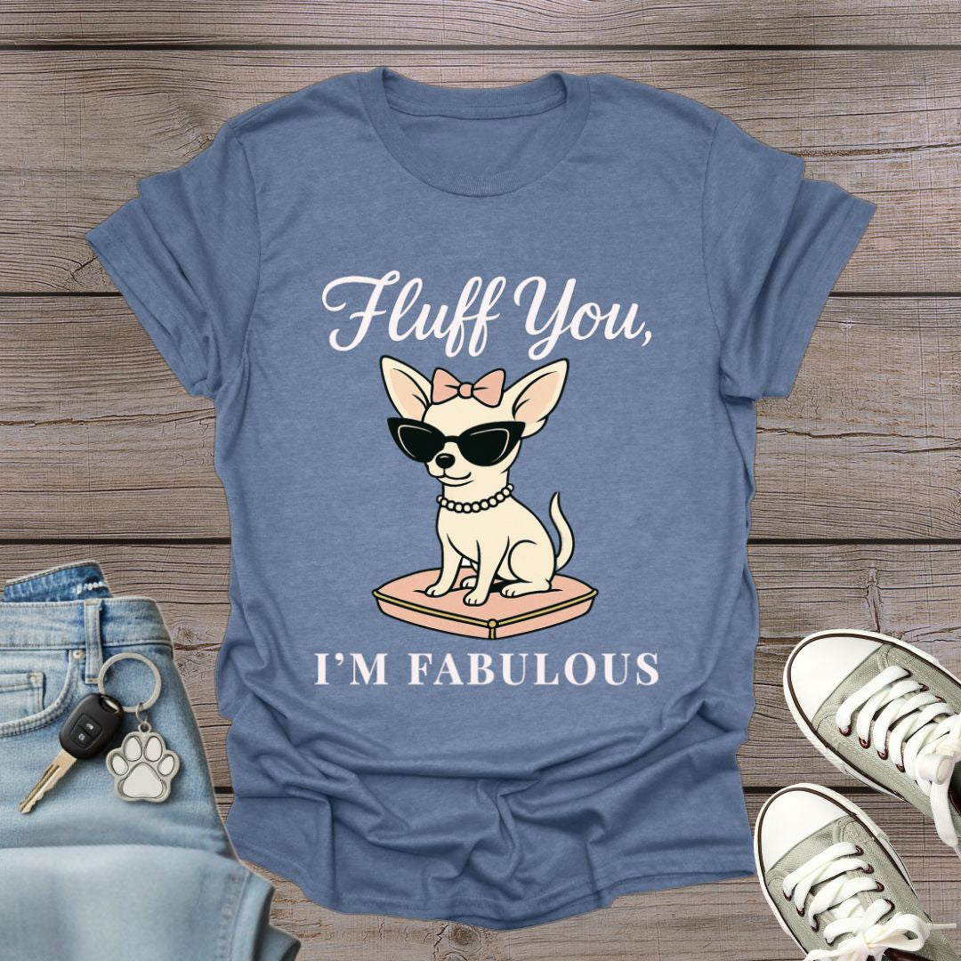 Chihuahua I'm Fabulous T-Shirt