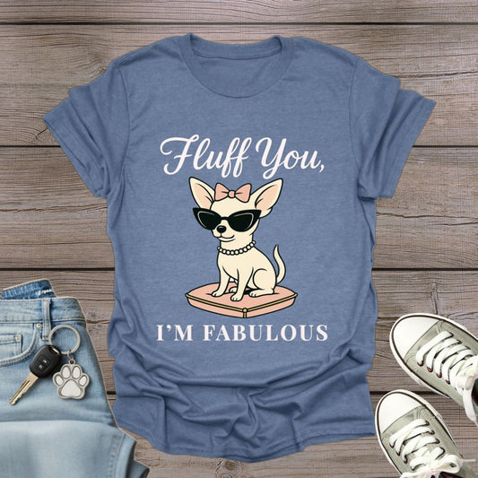 Chihuahua I'm Fabulous T-Shirt
