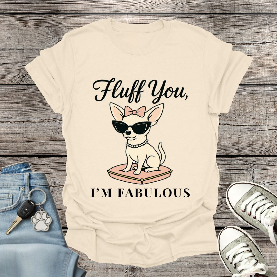 Chihuahua I'm Fabulous T-Shirt