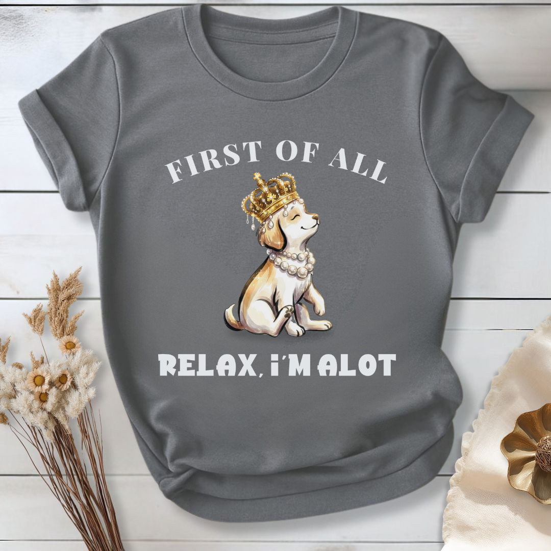 First of All — Relax, I'm Alot