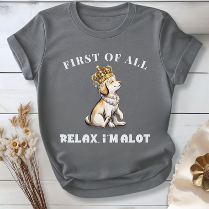 First of All — Relax, I'm Alot