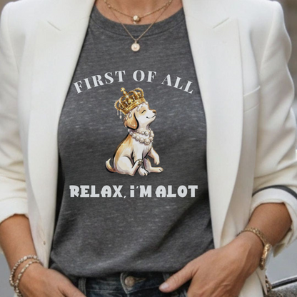 First of All — Relax, I'm Alot