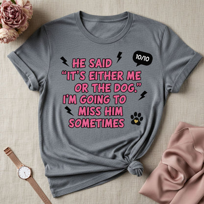 It Was Either Me or the Dog T-Shirt