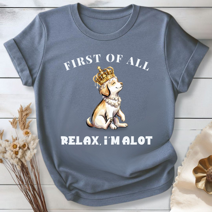 First of All — Relax, I'm Alot