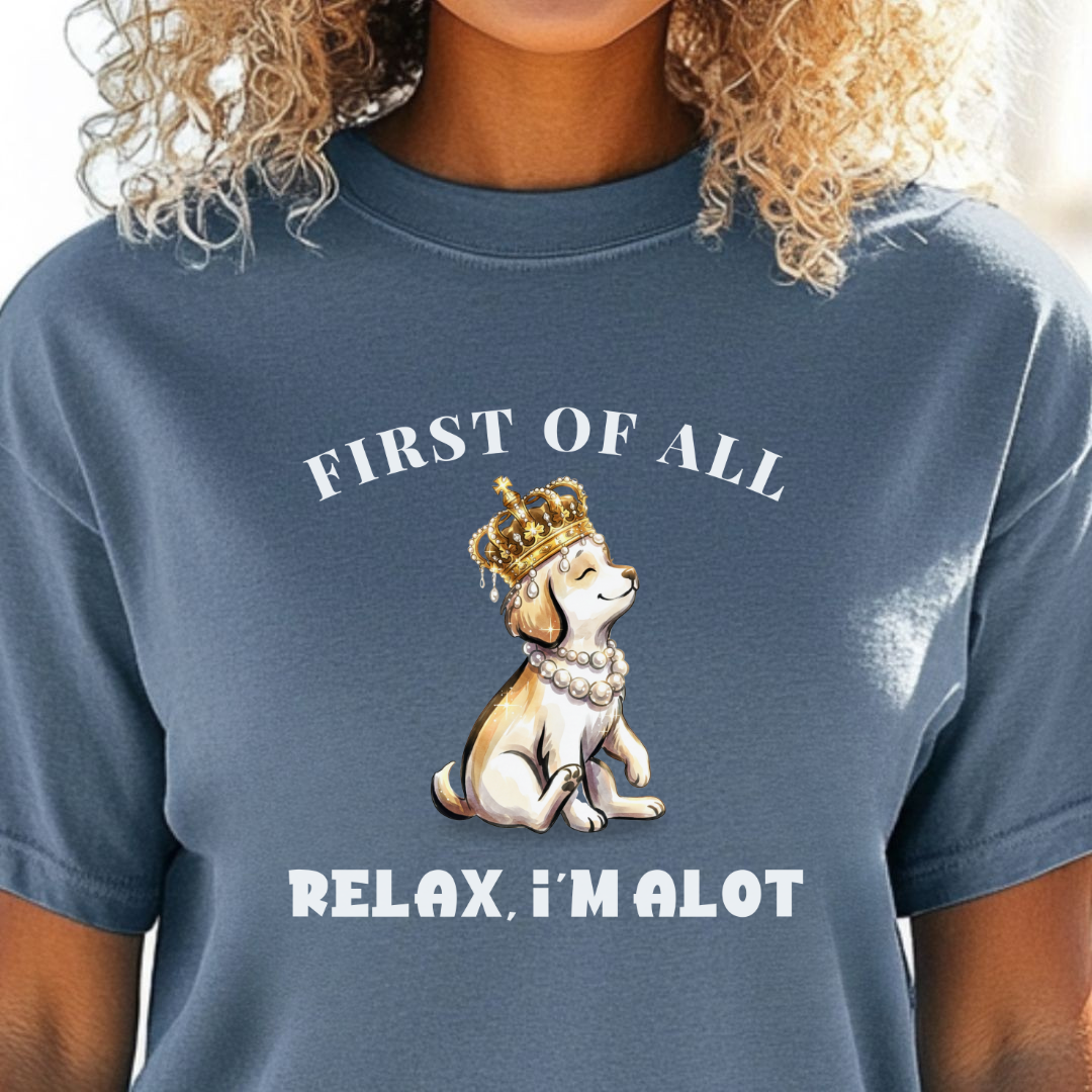 First of All — Relax, I'm Alot