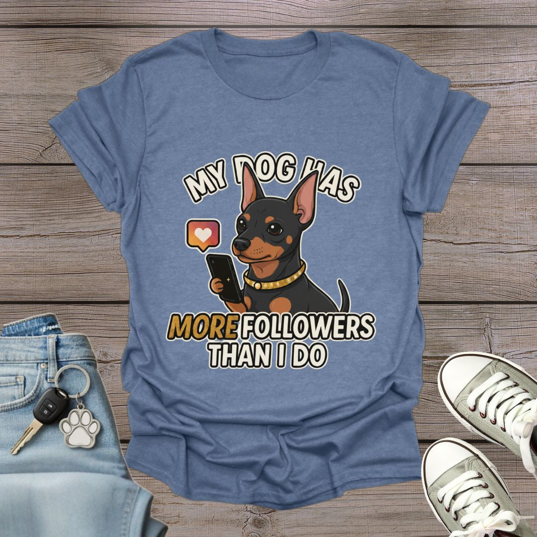 Miniature Pinscher Followers T-Shirt