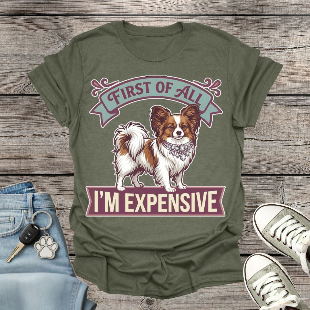 Papillon - First of All I’m Expensive T-Shirt