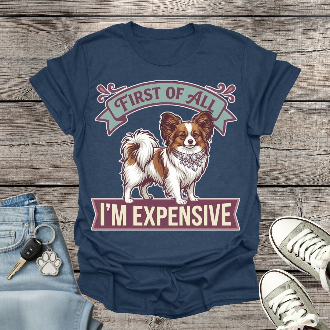 Papillon - First of All I’m Expensive T-Shirt