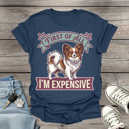 Papillon - First of All I’m Expensive T-Shirt