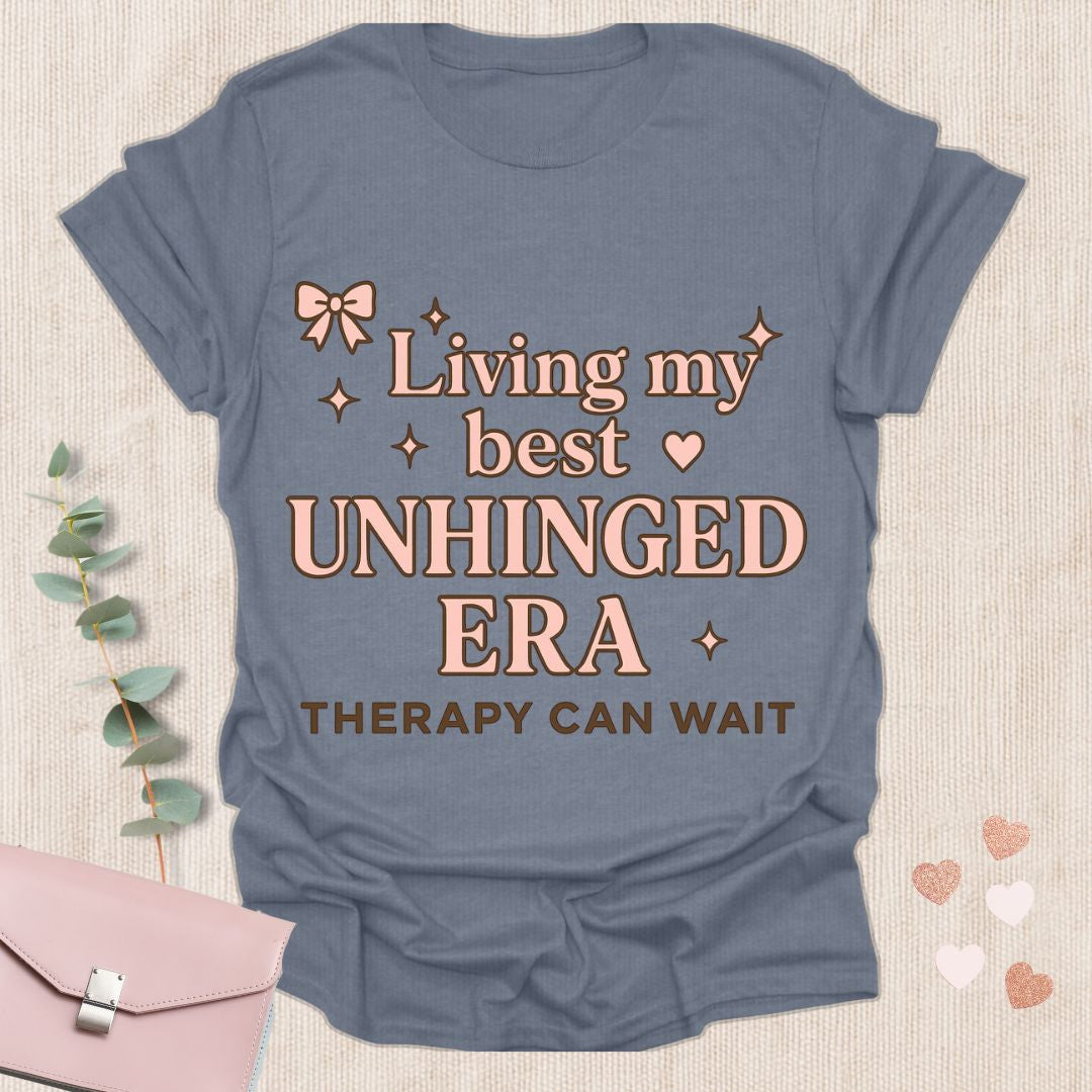 Living my best  Unhinged Era T-Shirt