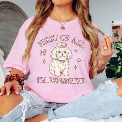 First of All I’m Expensive T-Shirt