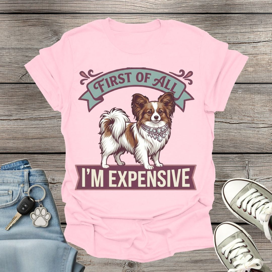 Papillon - First of All I’m Expensive T-Shirt