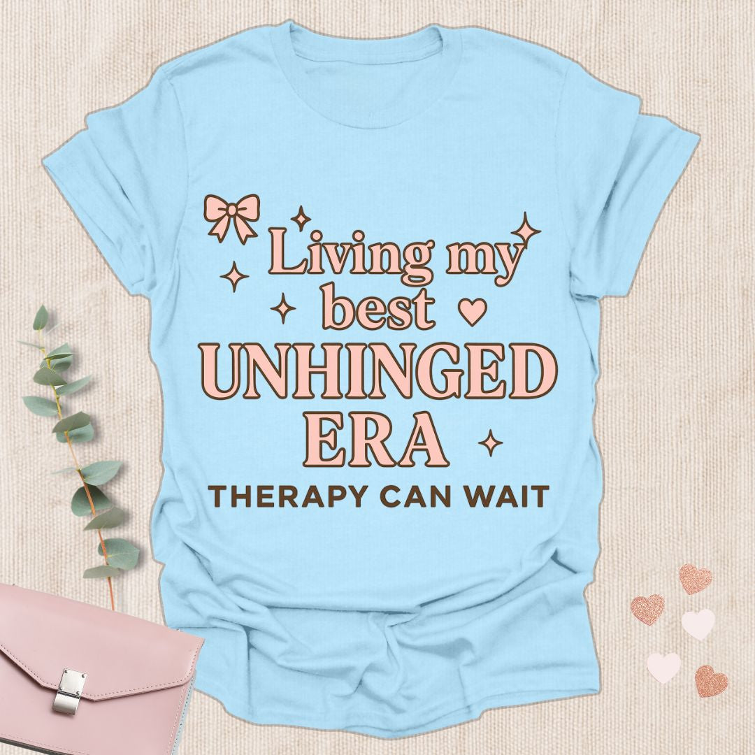 Living my best  Unhinged Era T-Shirt