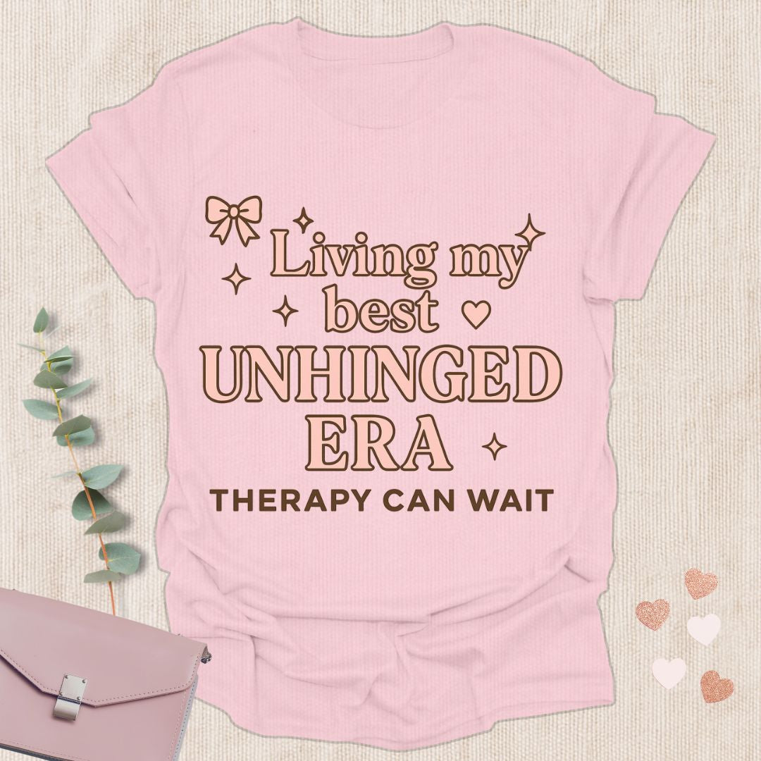 Living my best  Unhinged Era T-Shirt