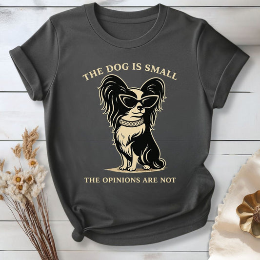 Small Frame. Strong Opinions. T-Shirt