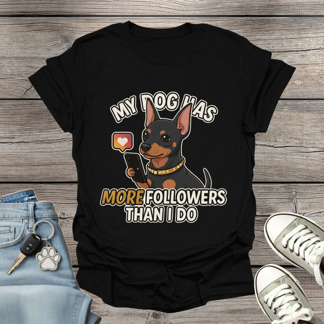 Miniature Pinscher Followers T-Shirt