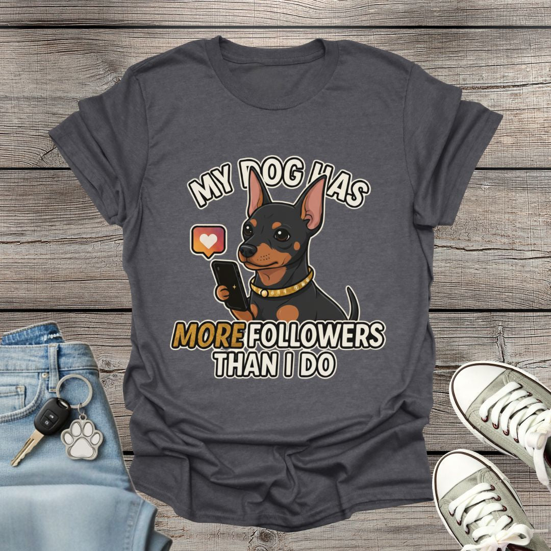 Miniature Pinscher Followers T-Shirt