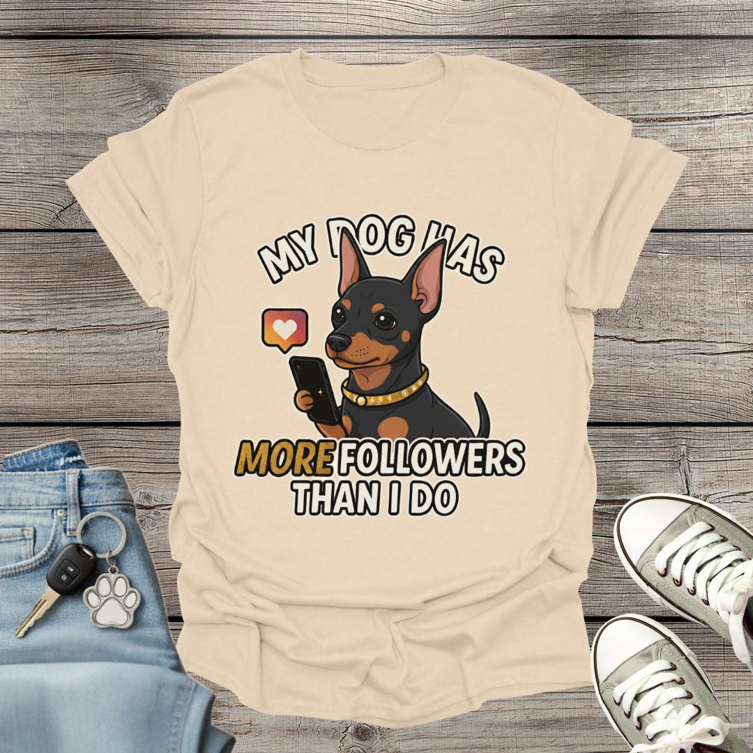Miniature Pinscher Followers T-Shirt