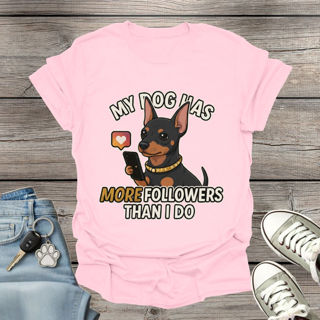 Miniature Pinscher Followers T-Shirt