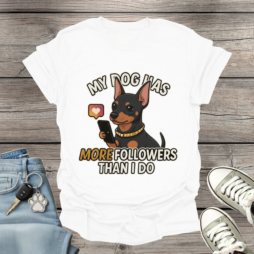 Miniature Pinscher Followers T-Shirt