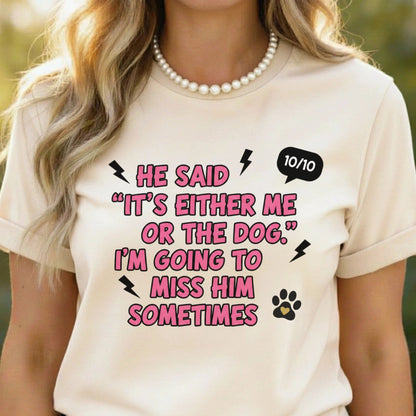 It Was Either Me or the Dog T-Shirt