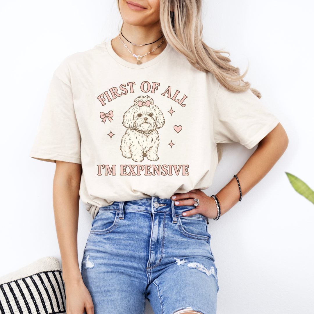 First of All I’m Expensive T-Shirt