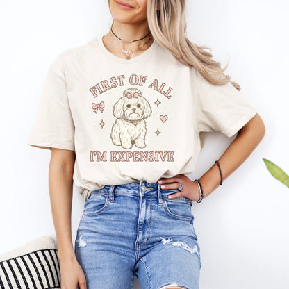 First of All I’m Expensive T-Shirt