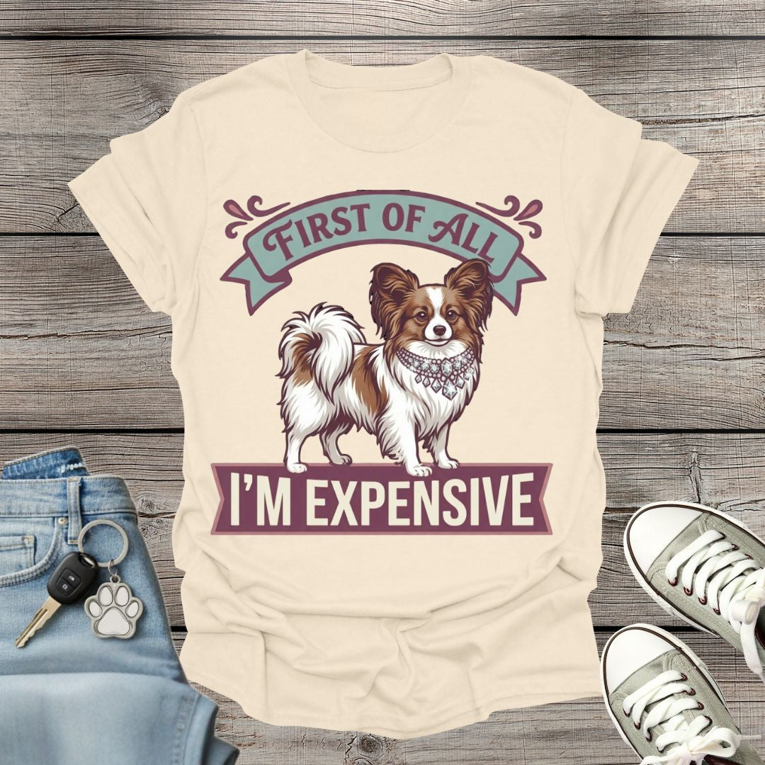 Papillon - First of All I’m Expensive T-Shirt
