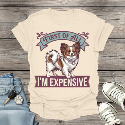 Papillon - First of All I’m Expensive T-Shirt