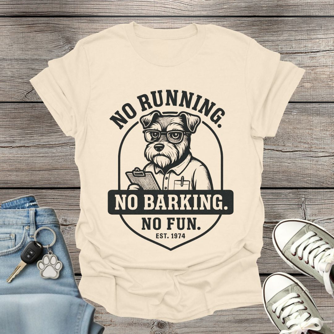 Miniature Schnauzer No Fun T-Shirt