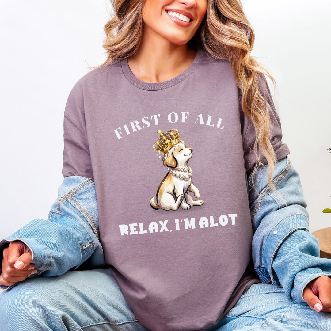 First of All — Relax, I'm Alot