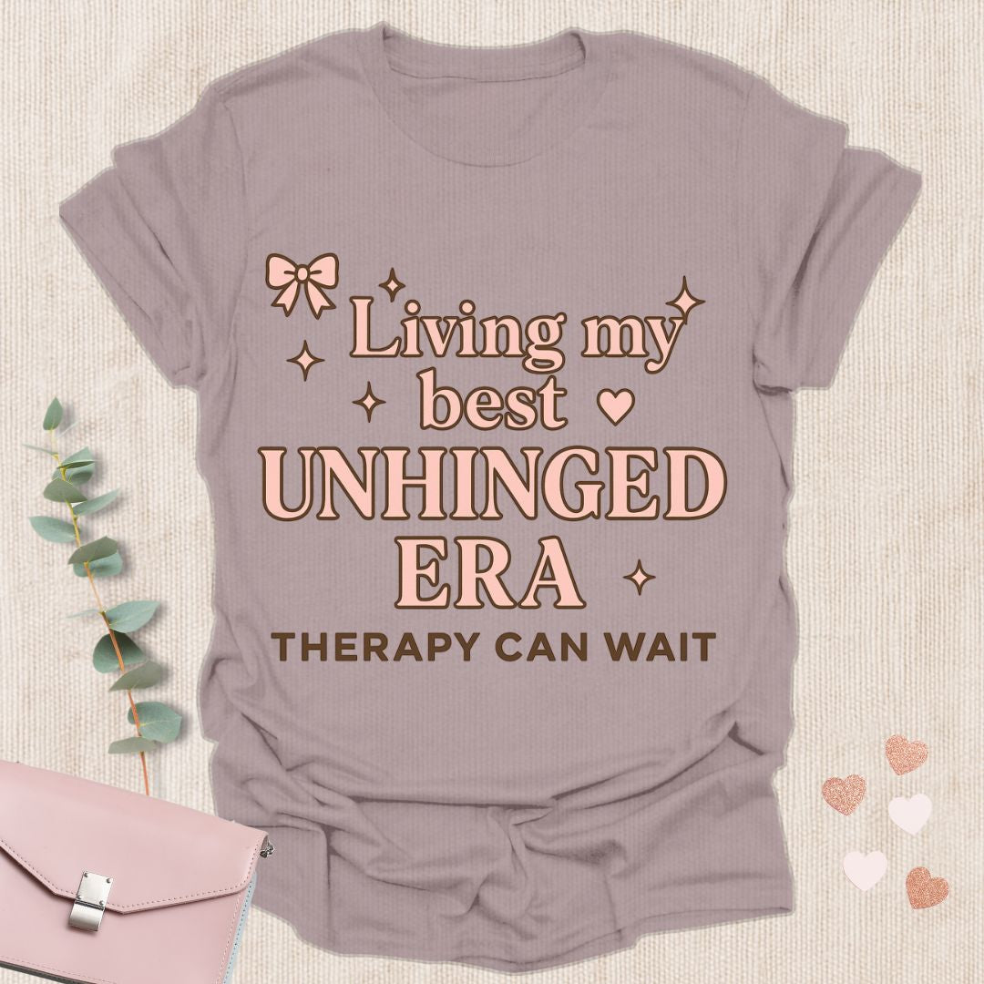 Living my best  Unhinged Era T-Shirt
