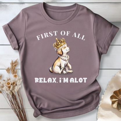 First of All — Relax, I'm Alot