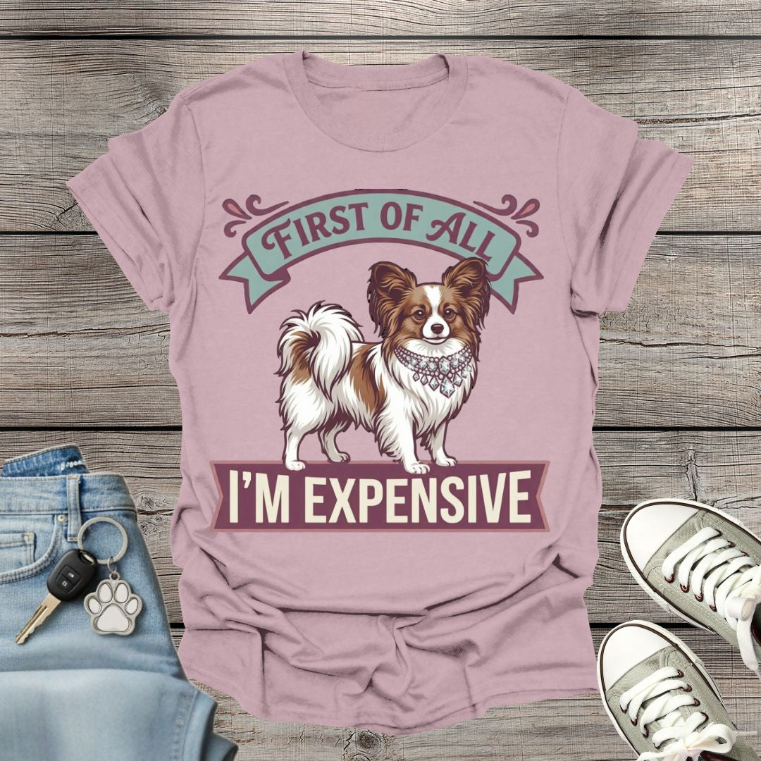 Papillon - First of All I’m Expensive T-Shirt