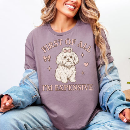 First of All I’m Expensive T-Shirt