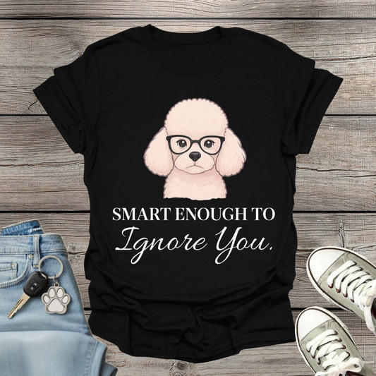 Poodle Smart Enough T-Shirt