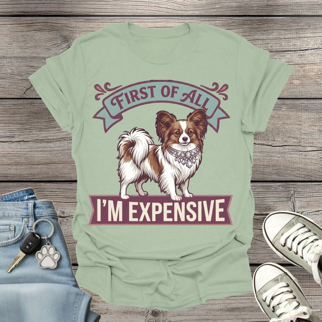 Papillon - First of All I’m Expensive T-Shirt