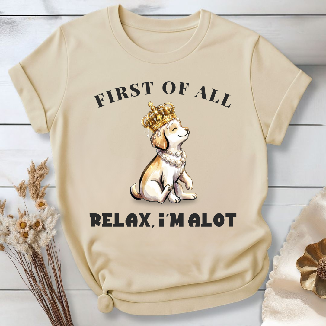 First of All — Relax, I'm Alot