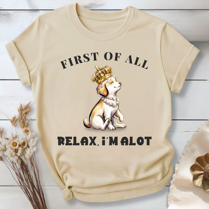 First of All — Relax, I'm Alot