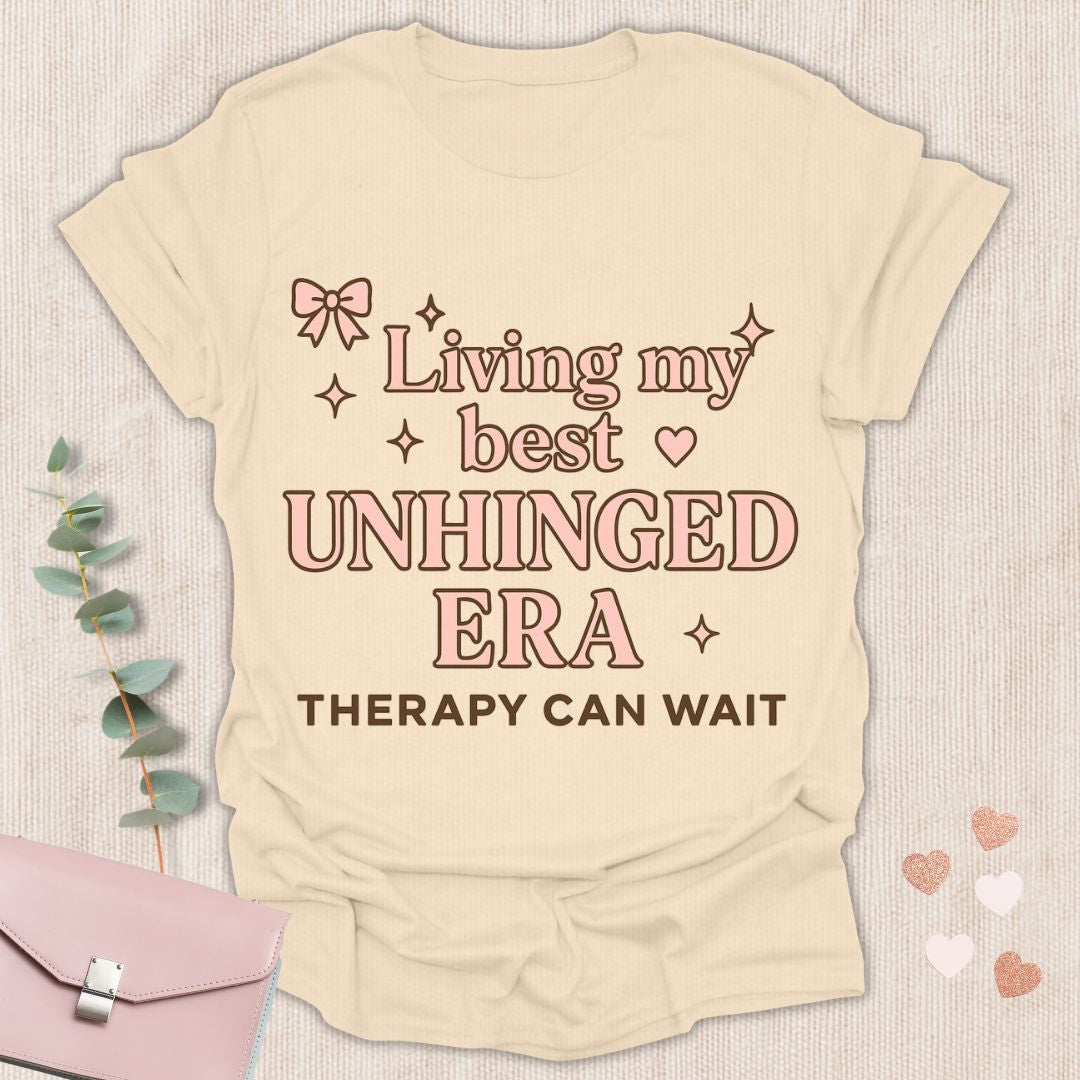 Living my best  Unhinged Era T-Shirt