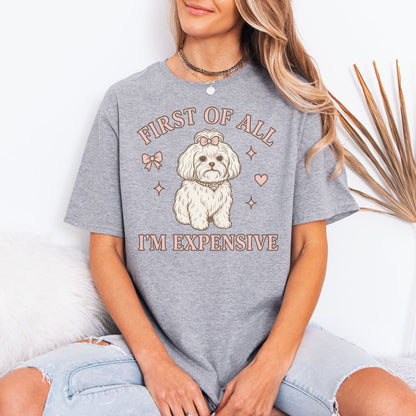 First of All I’m Expensive T-Shirt