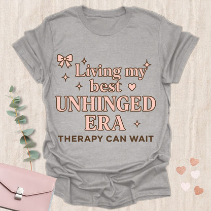 Living my best  Unhinged Era T-Shirt