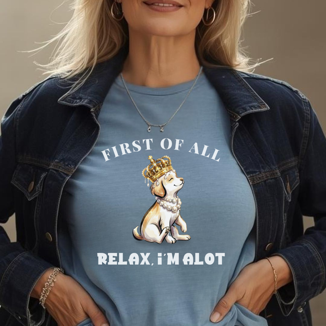 First of All — Relax, I'm Alot