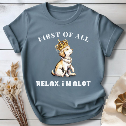 First of All — Relax, I'm Alot