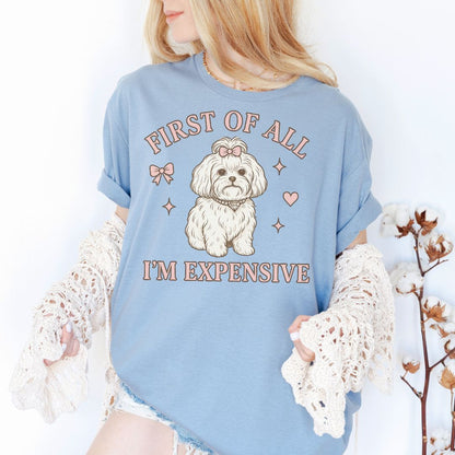First of All I’m Expensive T-Shirt