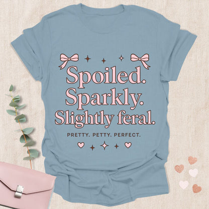 Spoiled Sparkly Slightly Feral Shirt