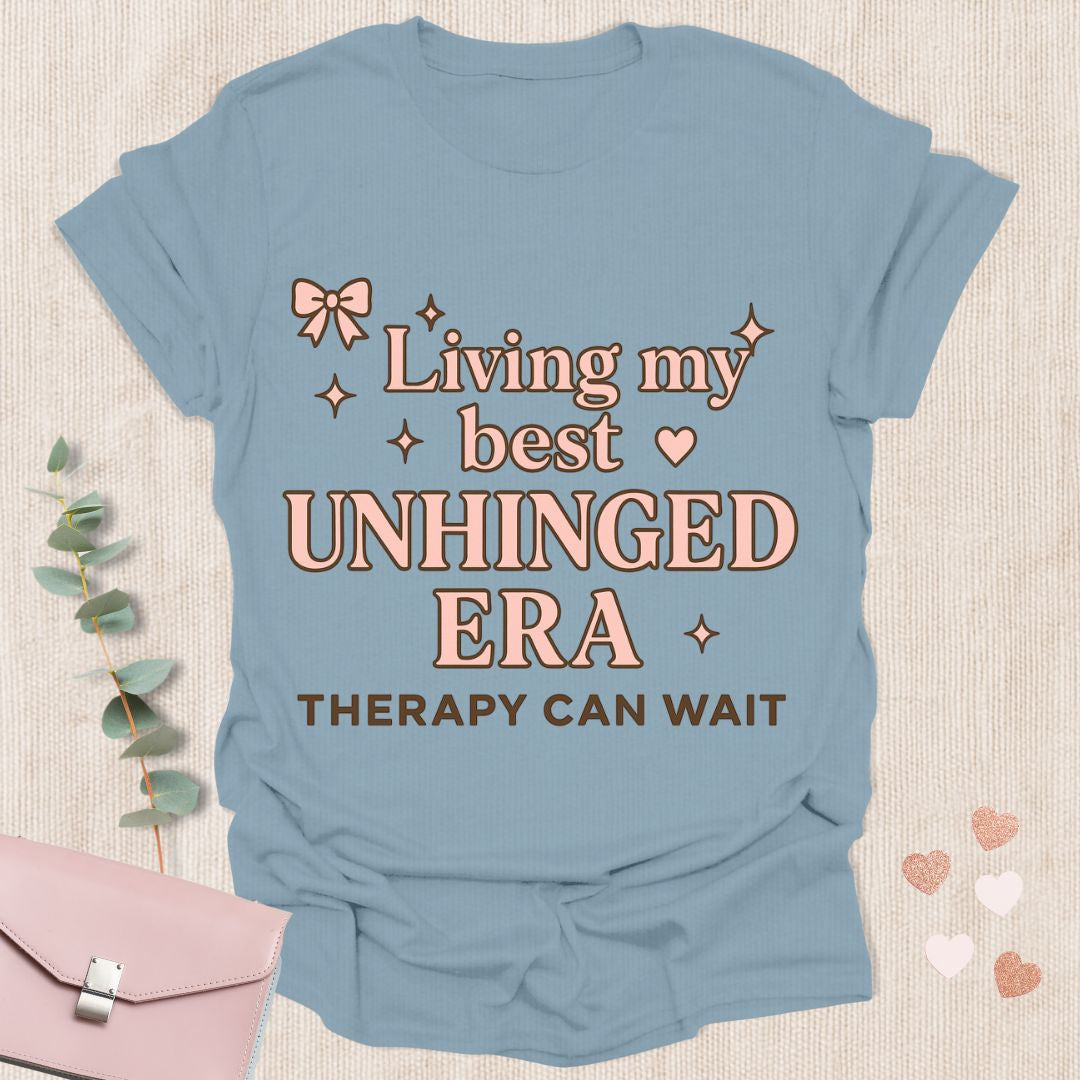 Living my best  Unhinged Era T-Shirt