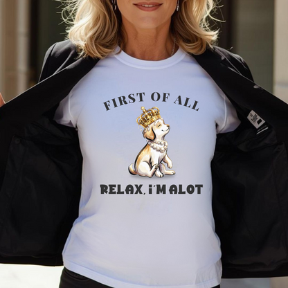 First of All — Relax, I'm Alot