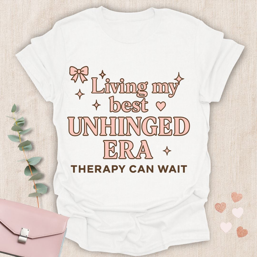 Living my best  Unhinged Era T-Shirt