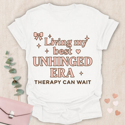 Living my best  Unhinged Era T-Shirt